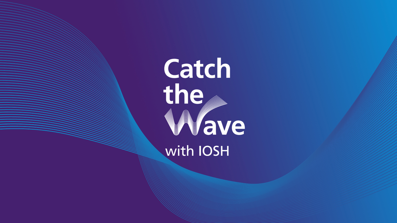 Catch the Wave with IOSH